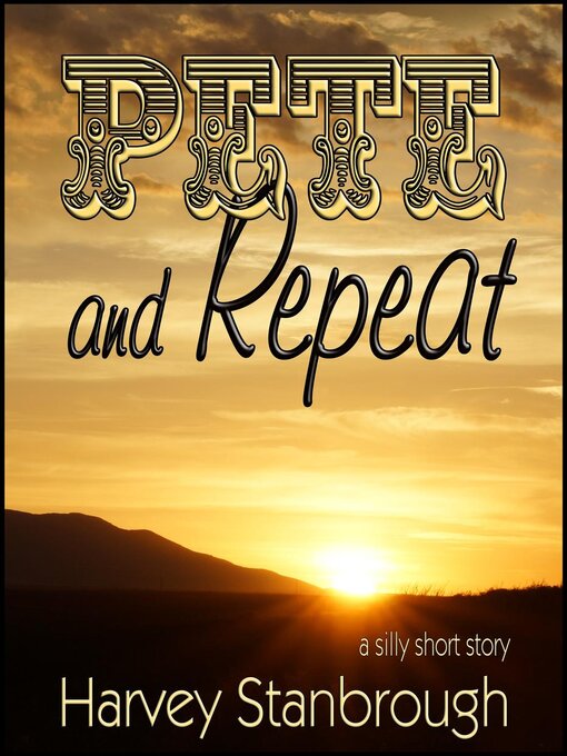 Title details for Pete & Repeat by Harvey Stanbrough - Available